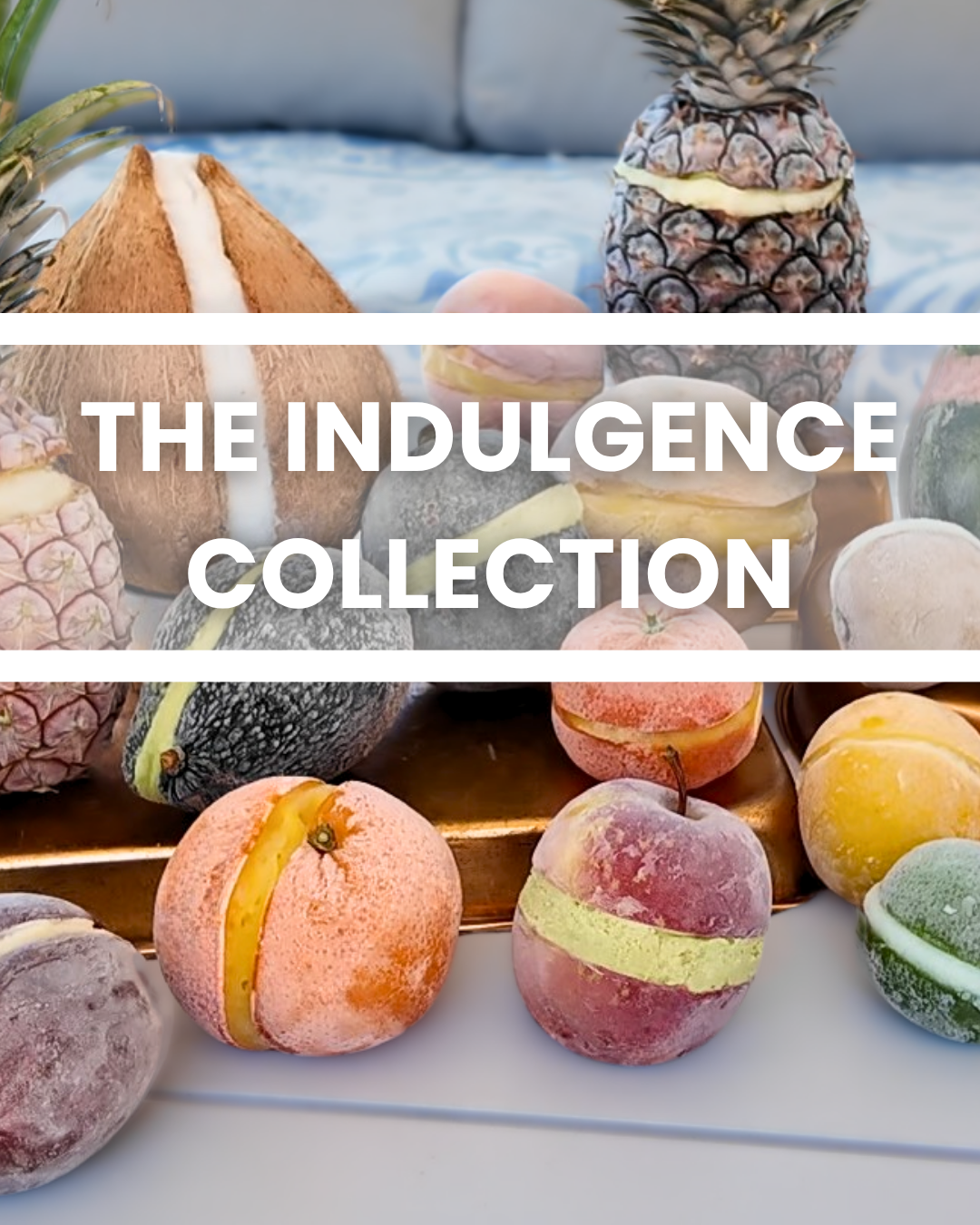 The Indulgence Collection
